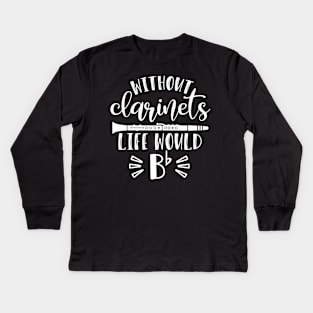 Without Clarinets Life Would Be Flat Kids Long Sleeve T-Shirt